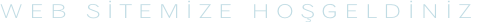 Web sİtemİze hoşgeldİnİz
